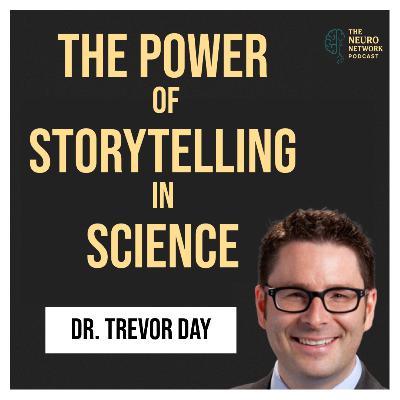 The Power of Storytelling in Science- Dr. Trevor Day The Power of Storytelling in Science- Dr. Trevor Day