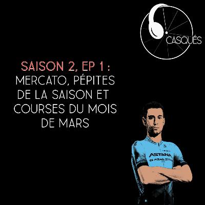 Casqués - Saison 2 Ep. 1 - Mercato, favoris et pépites de la saison et courses du mois de mars