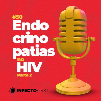 #50 - Endocrinopatias no HIV parte 2 - feat. EndoDirect