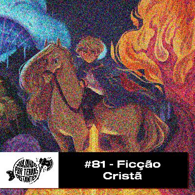 #081 - Ficção Cristã #081 - Ficção Cristã