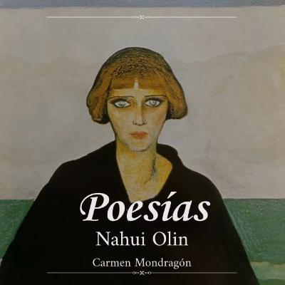 Poesías, Nahui Olin