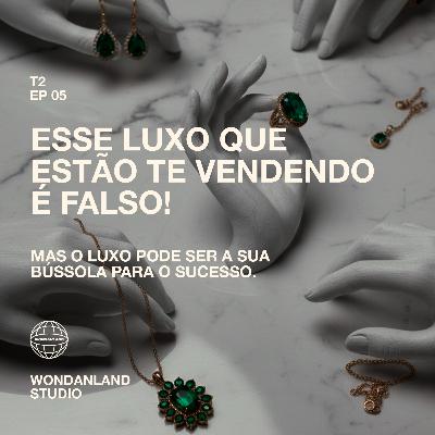 T02 EP05 - Esse luxo que estão te vendendo é falso! Mas o luxo pode ser a sua bússola para o sucesso. T02 EP05 - Esse luxo que estão te vendendo é falso! Mas o luxo pode ser a sua bússola para o sucesso.