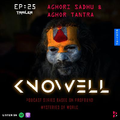 EP25 : AGHORI SADHU & AGHOR TANTRA | Knowell Series | English | Trailer