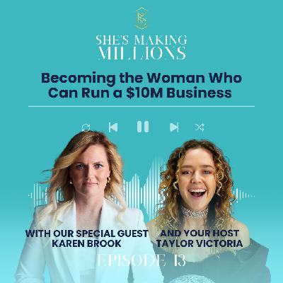 🎙️ Episode 13 – Becoming the Woman Who Can Run a $10M Business with Karen Brook
