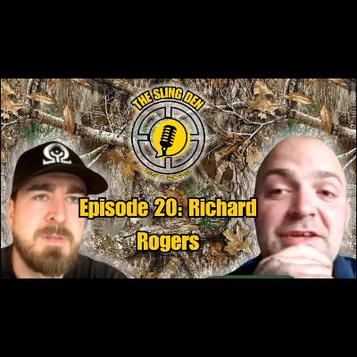 The Sling Den Slingshot Podcast Episode 20: Richard Rogers