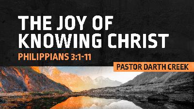 Finding Joy Wherever You Are Series Week 5; The Joy of Knowing Christ Finding Joy Wherever You Are Series Week 5; The Joy of Knowing Christ