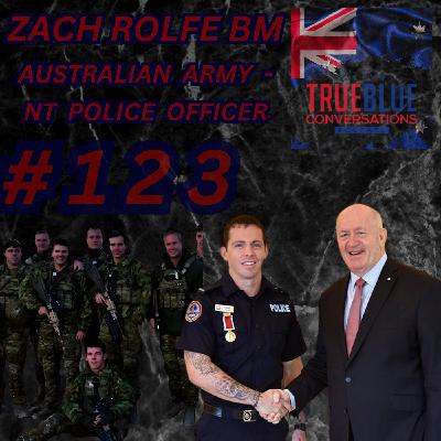 True Blue Conversations - Zachary Rolfe BM Australian Army / Northern Territory Police Officer