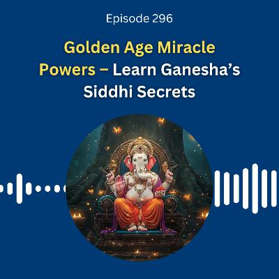 Golden Age Miracle Powers – Learn Ganesha’s Siddhi Secrets - Dr. Pillai Golden Age Miracle Powers – Learn Ganesha’s Siddhi Secrets - Dr. Pillai