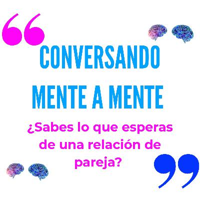 ¿Sabes lo que esperas de una relación de pareja?