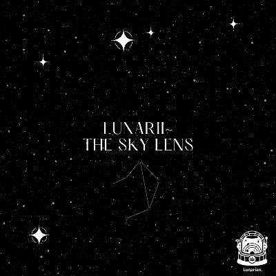Lunarii~ : The Sky Lens Lunarii~ : The Sky Lens