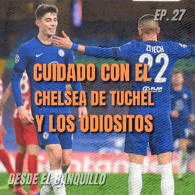 EP 27 | Cuidado con el Chelsea de Tuchel y los Odiositos