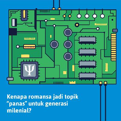 8. Kenapa romansa jadi topik "panas" untuk generasi milenial? 8. Kenapa romansa jadi topik "panas" untuk generasi milenial?