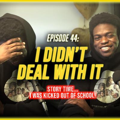 How I Was Kicked Out of School – Episode 44 How I Was Kicked Out of School – Episode 44