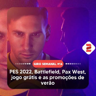 PES 2022, Battlefield, Pax West, jogo grátis e as promoções de verão | Giro Semanal #16