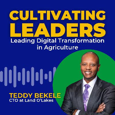 Leading Digital Transformation in Agriculture with Teddy Bekele