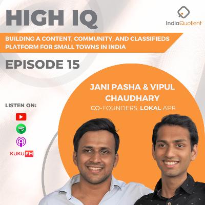 Episode 15 - Building a Content, Community, and Classifieds Platform for Small Towns in India - Featuring Jani Pasha & Vipul Chaudhary (Lokal)