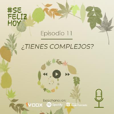 ¿Tienes Complejos? | 11