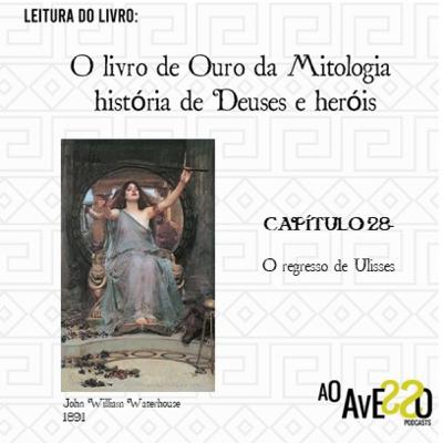 O livro de Ouro da Mitologia- Histórias de Deuses e Heróis: Capítulo 28- O REGRESSO DE ULISSES