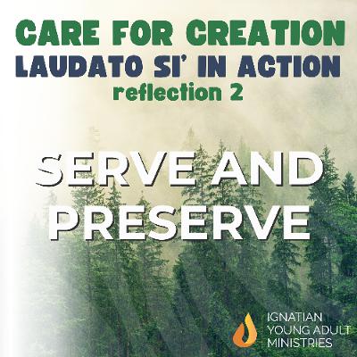 Serve and Preserve (Care for Creation: Laudato Si' in Action)