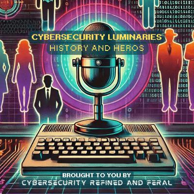 Cybersecurity Luminaries: History and Heroes with Jim Reavis Cybersecurity Luminaries: History and Heroes with Jim Reavis