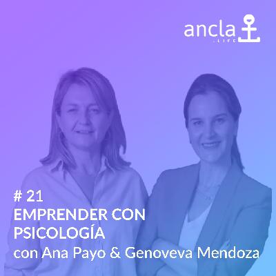 Ancla - Episodio 21 - EMPRENDER CON PSICOLOGÍA con Ana Payo y Genoveva Mendoza (Wefeel)