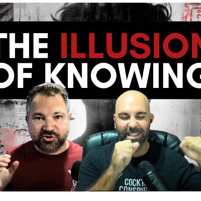 Why Conspiracies Thrive on False Confidence🍸 Cocktails & Conspiracies Ep 170