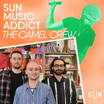 SUN Music Addict - Le live de The Camel Crew SUN Music Addict - Le live de The Camel Crew