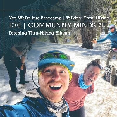 E76 | Community Mindset | Ditching Thru-Hiking Elitism