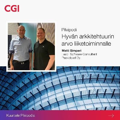 Hyvän arkkitehtuurin arvo liiketoiminnalle | Matti Simperi, Peakcloud Oy Hyvän arkkitehtuurin arvo liiketoiminnalle | Matti Simperi, Peakcloud Oy