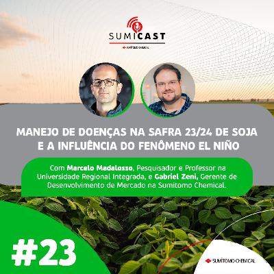 Sumicast #23 - Manejo de Doenças na Safra 23/24 de Soja e a Influência do Fenômeno El Niño Sumicast #23 - Manejo de Doenças na Safra 23/24 de Soja e a Influência do Fenômeno El Niño