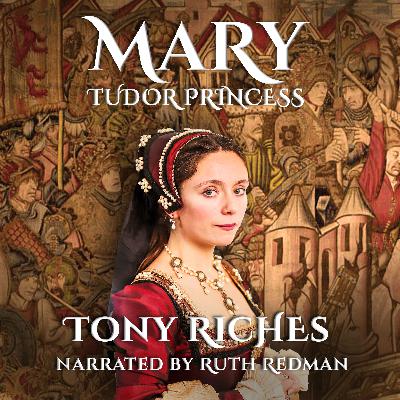 Podcast Five - Mary Tudor, Queen of France Podcast Five - Mary Tudor, Queen of France