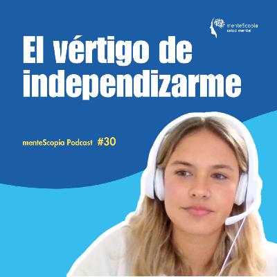 El vértigo de independizarme #30
