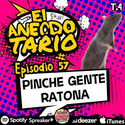 El Anecdotario - Episodio 57 - Pinche gente ratona