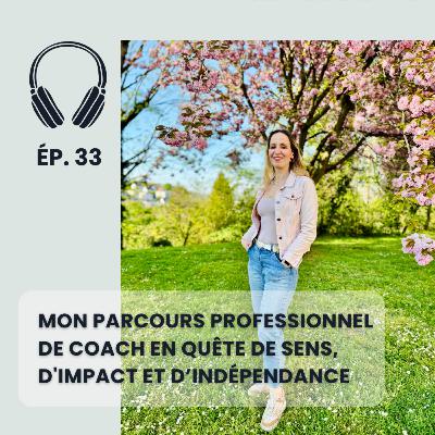Mon parcours professionnel de coach en quête de sens, d'impact et d’indépendance Mon parcours professionnel de coach en quête de sens, d'impact et d’indépendance