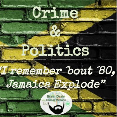 Crime & Politics: "I Remember 'Bout '80, Jamaica Explode"