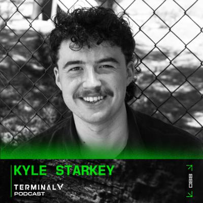 Terminal V Podcast 088 || Kyle Starkey Terminal V Podcast 088 || Kyle Starkey