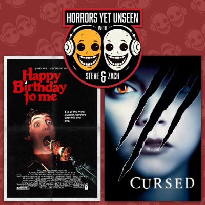 Ep 58: Everything’s Fine It’s All Fine -- "Happy Birthday To Me" (1981) & "Cursed" (2005)