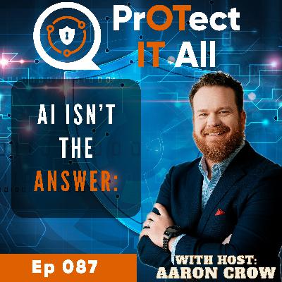 AI Isn’t the Answer: Why Cybersecurity Fundamentals Still Decide OT and IT Success