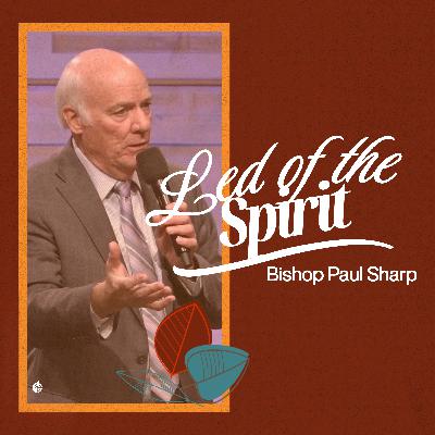 Led of the Spirit || Bishop Paul Sharp Led of the Spirit || Bishop Paul Sharp