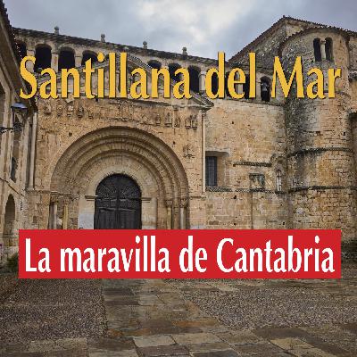 Episode 29: Santillana del Mar, la maravilla de Cantabria