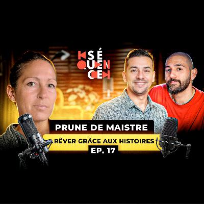 Séquence 17 – Prune de Maistre : Écrire pour rêver, éveiller, protéger