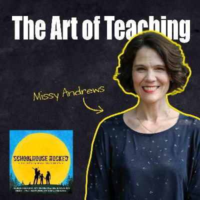 The Art of Teaching: Rethinking Education on a Journey Into Truth – Missy Andrews (Best of the Schoolhouse Rocked Podcast)