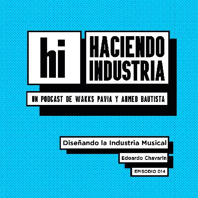 E14: Diseñando la industria musical (con Edoardo Chavarín)