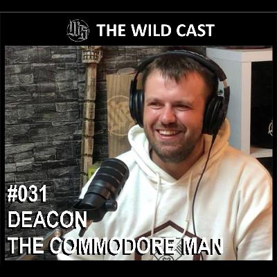 #31 The Wild Cast - Deacon The Commodore Man