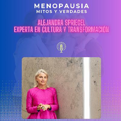 Alejandra Spriegel: transformar con sentido, entre cultura, liderazgo y menopausia Alejandra Spriegel: transformar con sentido, entre cultura, liderazgo y menopausia