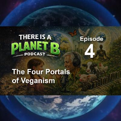 🎙️ Episode 4 : The Four Portals of Veganism | There Is a Planet B