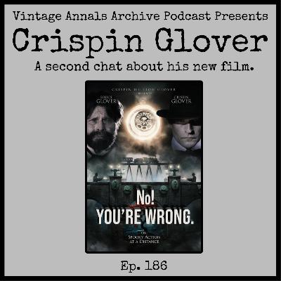 Ep. 186: Crispin Glover Talks About No! You're Wrong. or: Spooky Action at a Distance (Part Two)