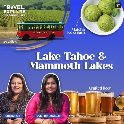 🛞🌊 California's Gem: Tri Valley, Lake Tahoe & Mammoth Lakes 🛶🎣 TECL Podcast with Sunila Patil & Aditi Sukhatankar