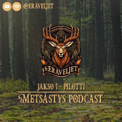 #1 Eräveljet PILOTTI JAKSO