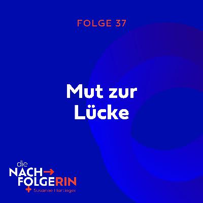 Folge 37 - Mut zur Lücke
